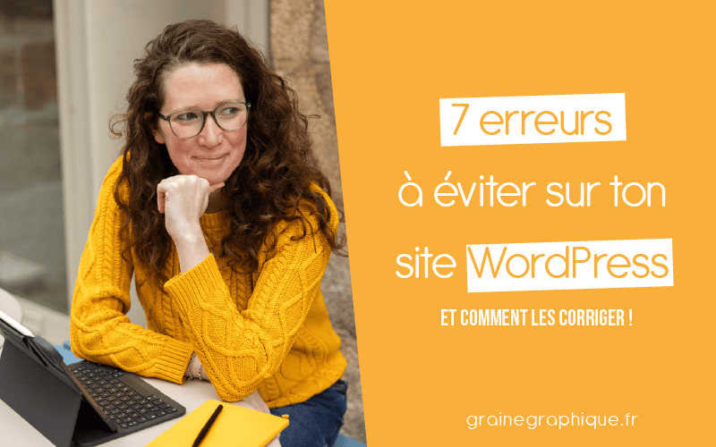 7 erreurs sur ton site wordpress