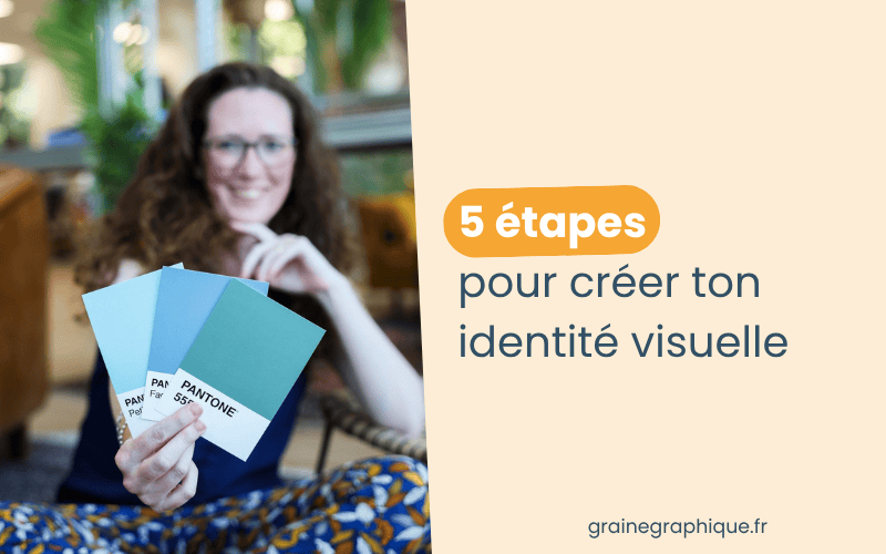 5 étapes pour créer ton identité visuelle
